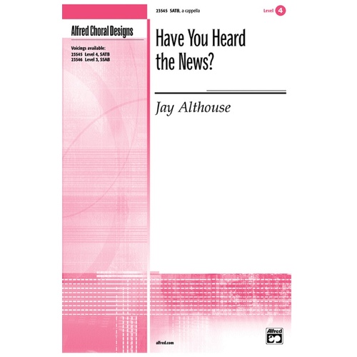 Have You Heard The News SATB