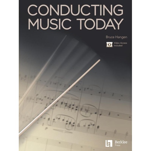Conducting Music Today by Bruce Hangen - Berklee Guide, 204 Pages