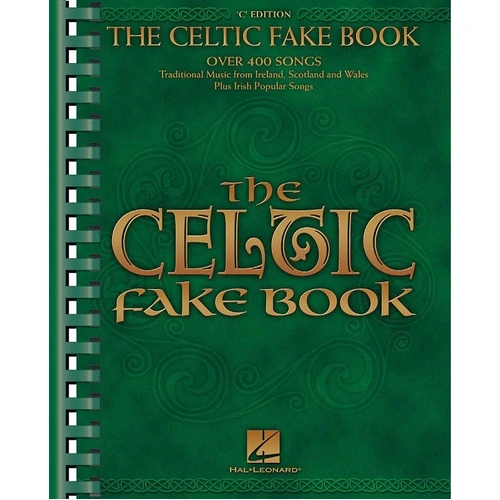 The Celtic Fake Book for C Instruments - 256 Pages, Over 400 Songs, Gaelic Lyrics, Pronunciation Guide, Includes Irish Popular Songs