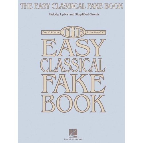 Easy Classical Fake Book in the Key of C by Hal Leonard - 200 Pages of 125 Classical Melodies for Piano and Keyboard