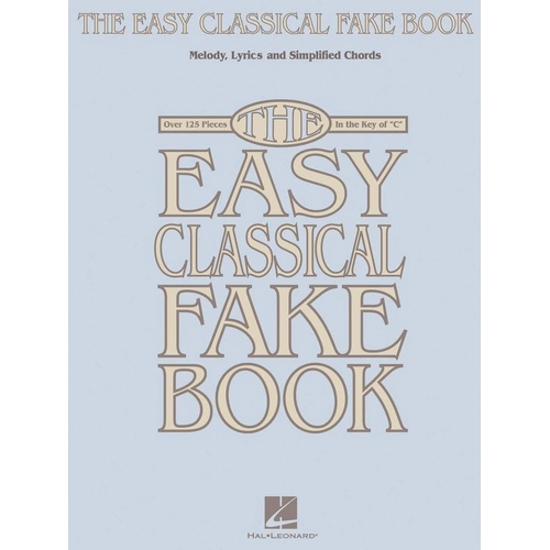Easy Classical Fake Book in the Key of C - 200 Pages for Piano & Keyboard by Hal Leonard