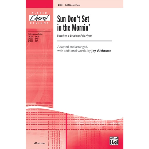Sun Don't Set in the Mornin SATB/Piano Arrangement Althouse