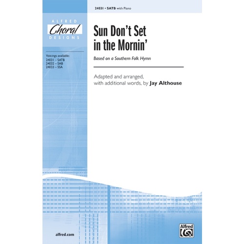 Sun Don't Set in the Mornin SAB/Pno Arr Althouse
