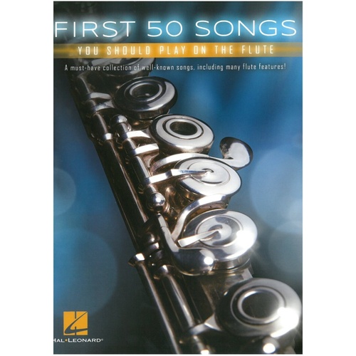 First 50 Songs You Should Play on the Flute by Hal Leonard, 64 Pages