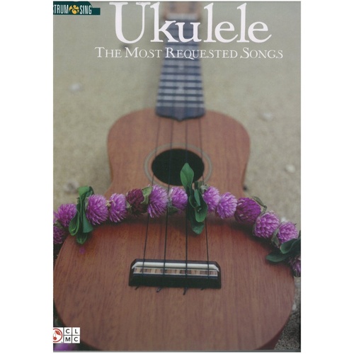 Ukulele: The Most Requested Songs - Strum & Sing Series, Cherry Lane Music, 128 Pages, Lyrics & Chords