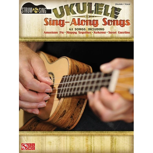 Ukulele Sing-Along Songs: Strum & Sing - 43 Tunes with Chords & Lyrics