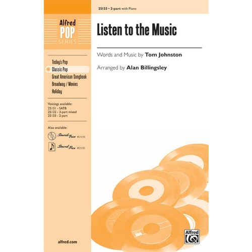 Listen To The Music 2 Part/Piano Arr Billingsley