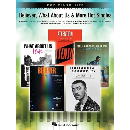 Believer, What About Us & More Hot Singles - Pop Piano Hits by Hal Leonard, 32 Pages, Piano Arrangements, Includes Popular Songs