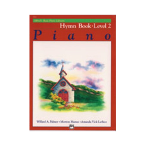 Alfred's Basic Piano Course Hymn Book 2 by Amanda Vick Lethco, Morton Manus, Willard A. Palmer