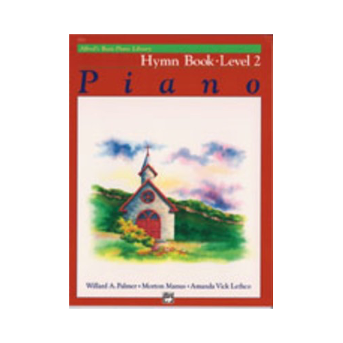 Alfred's Basic Piano Course Hymn Book 2 by Amanda Vick Lethco, Morton Manus, Willard A. Palmer