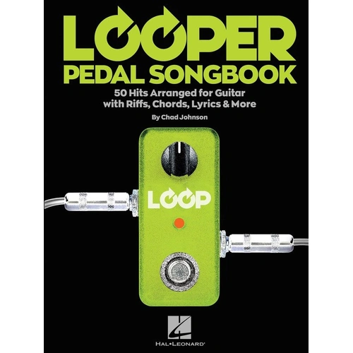 Looper Pedal Songbook for Guitar - 50 Easy-to-Play Songs with TAB, Lyrics & Chords, Arranged for Looping Pedals, 136 Pages, Hal Leonard