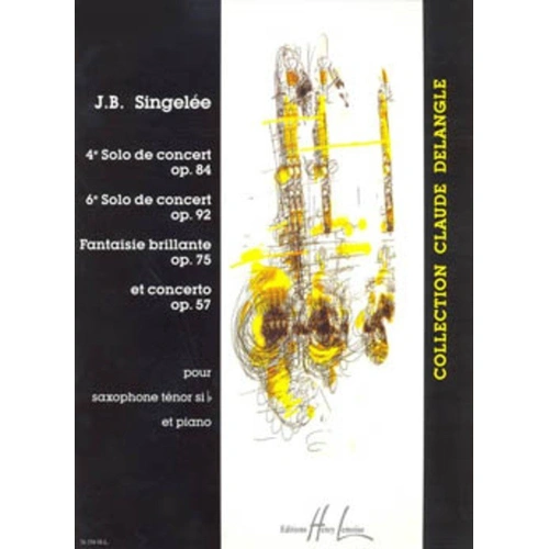 Solos Op 84 No 4 Op 92 No 6 Concerto Op 57 for Saxophone by Jean-Baptiste Singelee