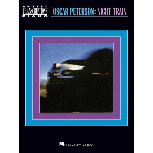 Oscar Peterson - Night Train Piano Transcriptions by Hal Leonard, 88 Pages, Includes 11 Classic Tracks