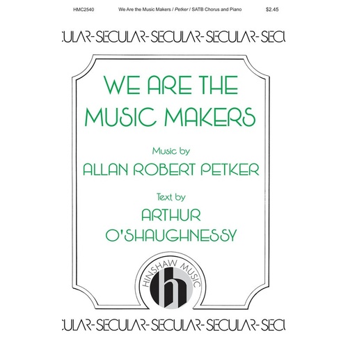 We Are The Music Makers SATB (Octavo)