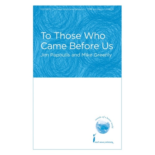 To Those Who Came Before Us TTBB (Octavo)
