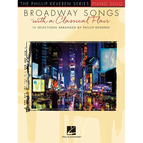Broadway Songs with a Classical Flair by Phillip Keveren - Piano Solo, 56 pages, Hal Leonard