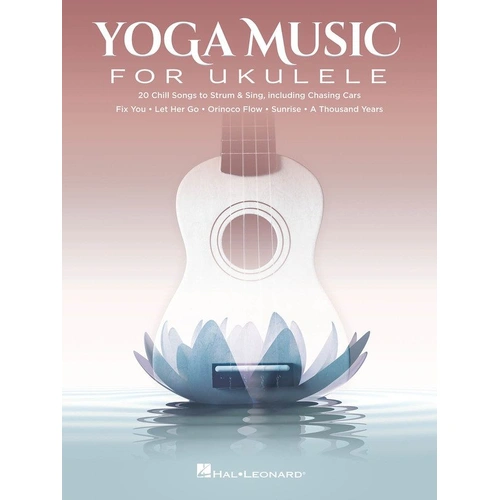 Yoga Music for Ukulele Songbook by Hal Leonard - 72 Pages with Melody, Lyrics & Chords for Standard G-C-E-A Tuning