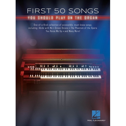 First 50 Songs You Should Play on the Organ by Hal Leonard, 176 Pages