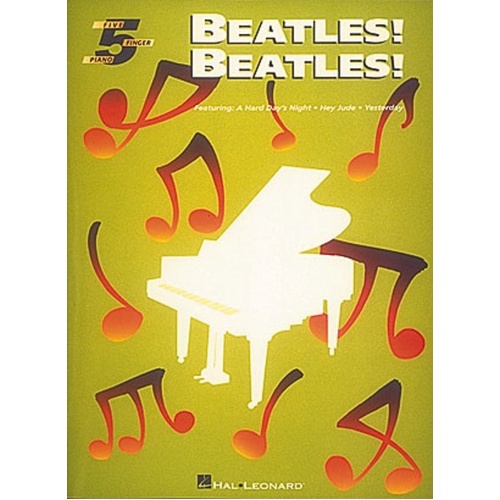 Beatles! Beatles! 5 Piano - 8 Classics for Piano by Hal Leonard, 40 Pages
