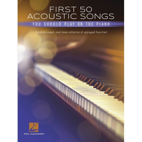 First 50 Acoustic Songs You Should Play on Piano by Hal Leonard, Easy Piano Format, 272 Pages, Includes Lyrics and Arrangements
