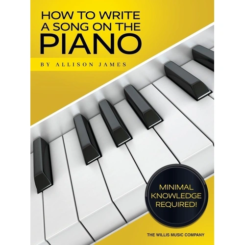 How to Write a Song on the Piano Workbook by Allison James