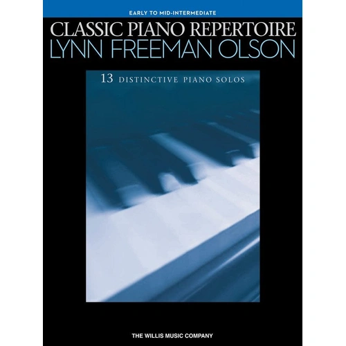 Classic Piano Repertoire by Lynn Freeman Olson - 13 Solos for Early-Mid Intermediate Pianists, 32 Pages, Published by Willis Music