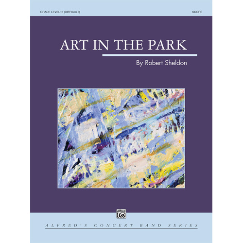 Art in the Park Concert Band Sheet Music for Grade 5 by Sheldon Robert