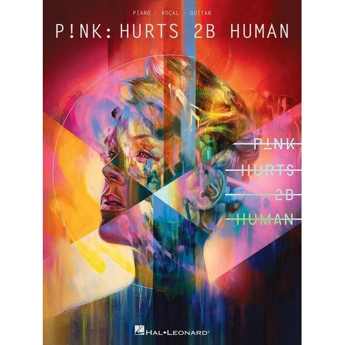 Pink - Hurts 2B Human Songbook for Piano, Vocal & Guitar, 88 Pages, Includes "Walk Me Home" and More