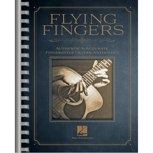 Flying Fingers Fingerstyle Guitar Anthology Tab by Hal Leonard, 454 Pages, Standard Notation & TAB, Comb Binding