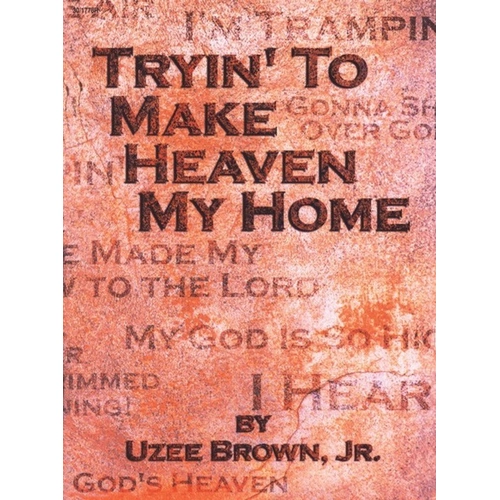 Tryin to Make Heaven My Home Arr Brown