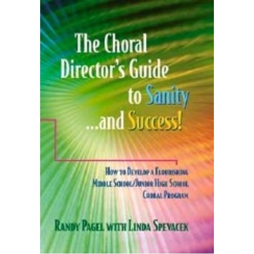 Choral Directors Guide To Sanity And Success