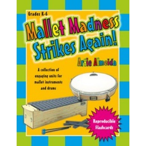 Mallet Madness Strikes Again by Artie Almeida - Tuned Percussion Resource for Grades K-6 with Lessons and Interactive CD-ROMs