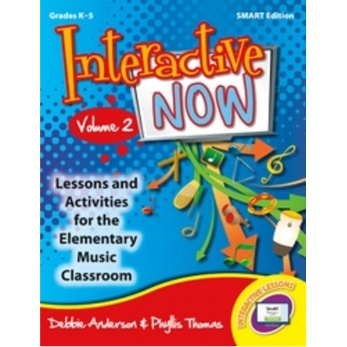 Interactive Now Vol 2 Smart Edition - Interactive Whiteboard Lessons for Grades K5, 228 Pages, Music Lessons, Note Reading, Composition