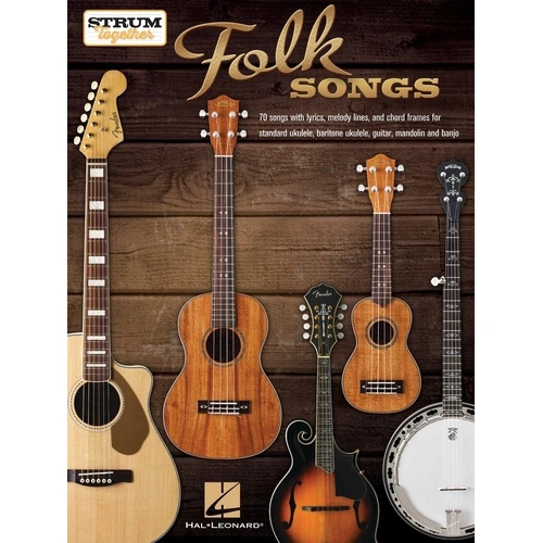 Folk Songs - Strum Together Songbook for Guitar, Ukulele, Banjo, Mandolin - 70 Songs with Melody, Lyrics & Chords, 146 Pages