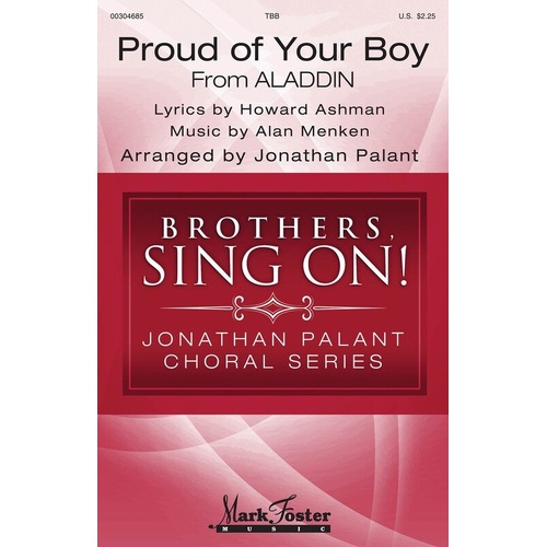 Proud of Your Boy TBB - Choral Arrangement from Aladdin, 12 Pages, Mark Foster Music, Jonathan Palant Choral Series