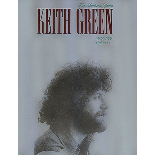 Keith Green - The Ministry Years Volume 1 Songbook for Piano, Vocal & Guitar
