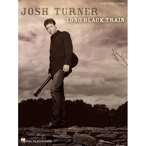 Josh Turner - Long Black Train Songbook for Guitar and Piano, 72 Pages, Hal Leonard
