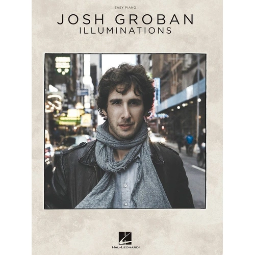 Illuminations Easy Piano Sheet Music by Hal Leonard, 90 Pages, Includes Lyrics, Arrangements of 13 Josh Groban Songs