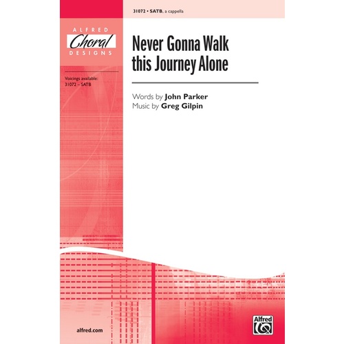 Never Gonna Walk This Journey Alone SATB