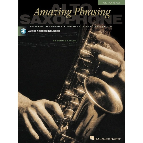 Amazing Phrasing for Alto Saxophone by Hal Leonard, 104 Pages, Focus on Improvisation, Harmony, Rhythm, and Melody