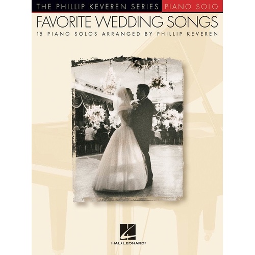 Favorite Wedding Songs Piano Solo by Phillip Keveren - 56 Pages, Hal Leonard