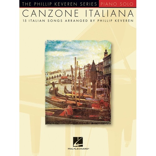 Canzone Italiana Piano Solo by Phillip Keveren, 15 Italian Classics, 48 Pages, Hal Leonard