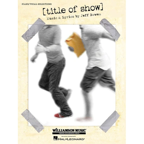 Title of Show Vocal Selections Piano/Vocal/Guitar Songbook