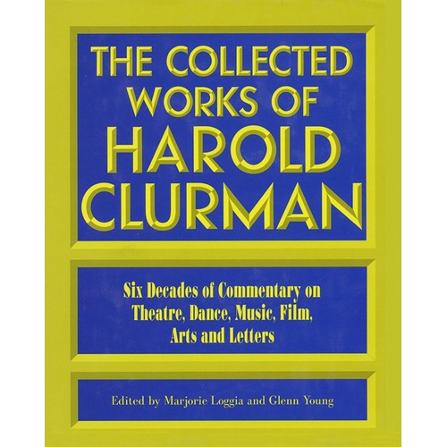 The Collected Works Of Harold Clurman Cloth (Softcover Book)