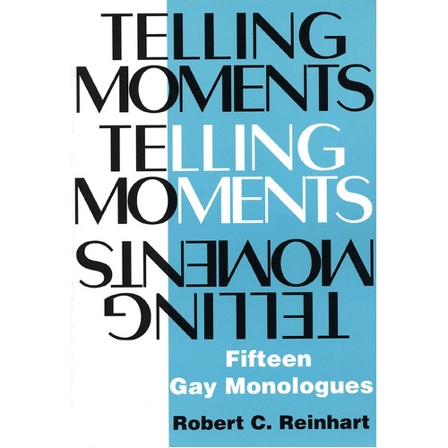 Telling Moments Fifteen Gay Monologues (Softcover Book)