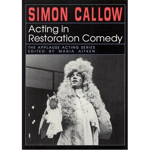 Acting In Restoration Comedy Paperback (Softcover Book)