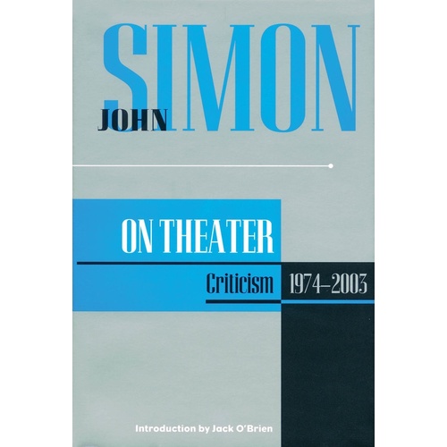 John Simon On Theater Criticism 1974-2003 (Hardcover Book)