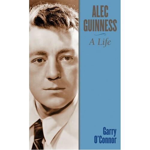 Alec Guinness - A Life 