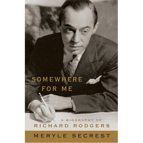 Somewhere For Me:Biography Of Richard Rodgers 