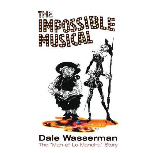 Impossible Musical: Man Of La Mancha Story (Hardcover Book)